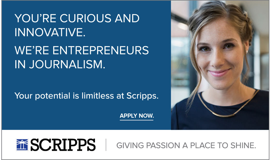Sample ad executing the new E.W. Scripps employer brand elements. The tagline reads Giving Passion a Place to Shine and is accompanied by the Scripps logo along the bottom of the ad. The main message reads You're Curious and Innovative. We're Entrepreneurs in journalism. Your potential is limitless at Scripps. Apply Now. and is accompanied by a photo of a young woman with a soft smile and sparkling eyes.